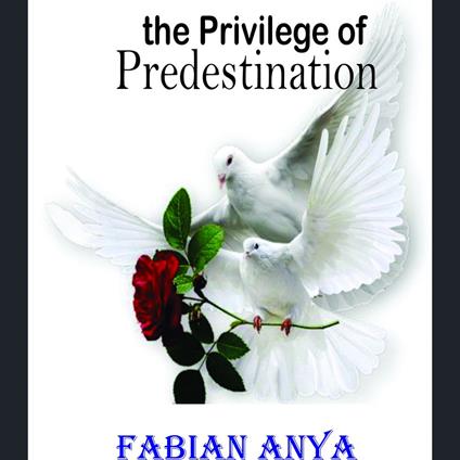 Privilege of Predestination, the