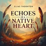 Echoes of a Native Heart: Wisdom in Every Word