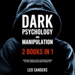 Dark Psychology and Manipulation (2 Books in 1)