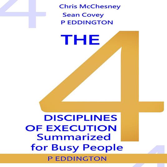 4 Disciplines of Execution Summarized for Busy People, The