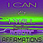 Robotic Affirmations: I Can & I Will