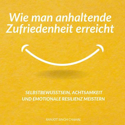 Wie man anhaltende Zufriedenheit erreicht