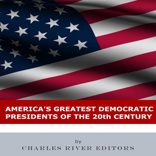 America’s Greatest Democratic Presidents of the 20th Century