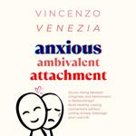 Anxious Ambivalent Attachment
