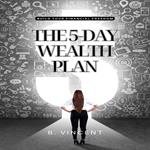 5-Day Wealth Plan, The