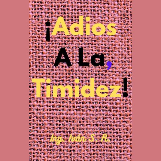 ¡Adios A La Timidez!