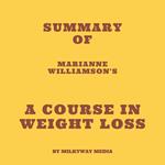 Summary of Marianne Williamson's A Course In Weight Loss