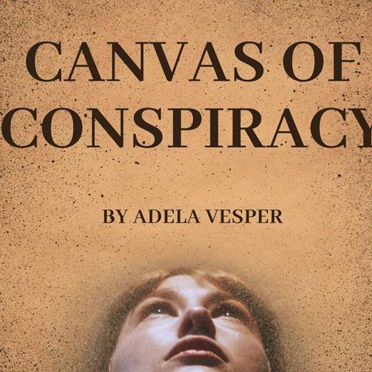 Canvas of Conspiracy : Introduction