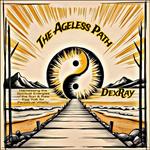 Ageless Path, The: Harnessing the Spiritual Energies of the Sun & Raw Egg Yolk for Perpetual Vitality