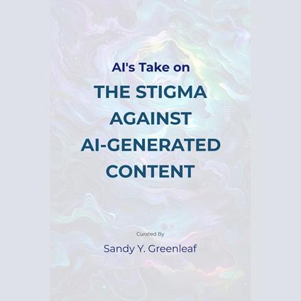 AI's Take on the Stigma Against AI-Generated Content