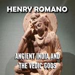 Ancient India and the Vedic Gods