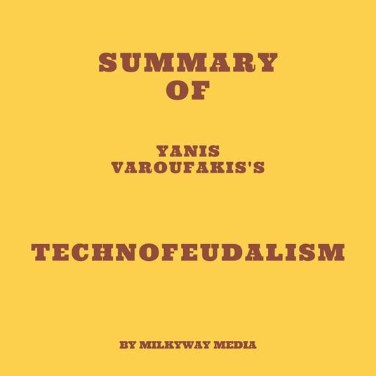 Summary of Yanis Varoufakis's Technofeudalism