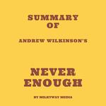 Summary of Andrew Wilkinson’s Never Enough