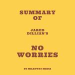 Summary of Jared Dillian's No worries