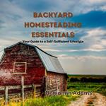 Backyard Homesteading Essentials