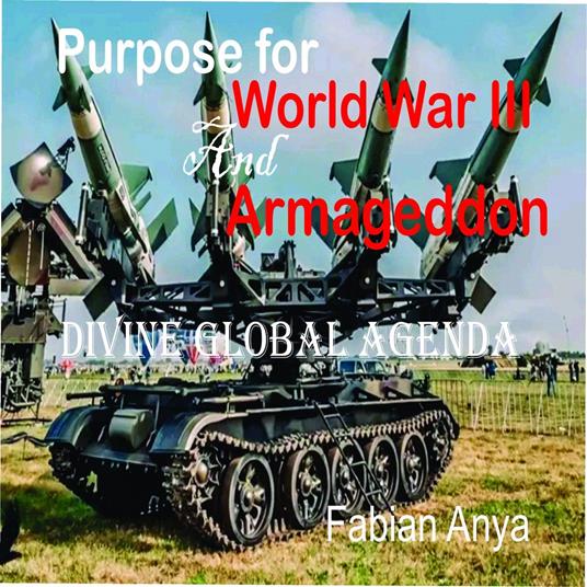 Purpose for World War III and Armageddon