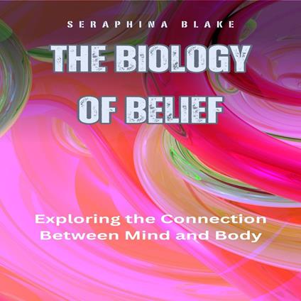 Biology of Belief, The