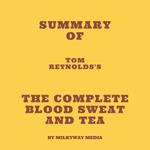 Summary of Tom Reynolds's The Complete Blood Sweat and Tea