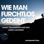 Wie man furchtlos gedeiht