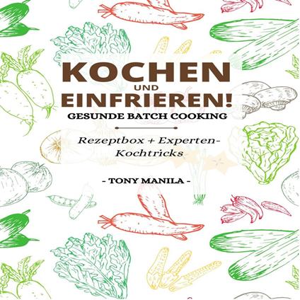 Kochen und einfrieren!