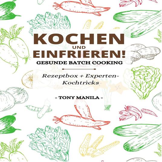Kochen und einfrieren!