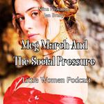 Meg March And The Social Pressure