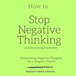 How to Stop Negative Thinking and Unlocking Positivity