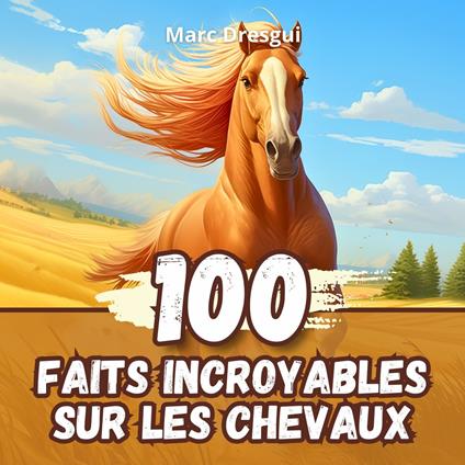 100 Faits Incroyables sur les Chevaux