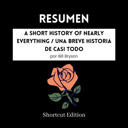 RESUMEN - A Short History Of Nearly Everything / Una breve historia de casi todo por Bill Bryson