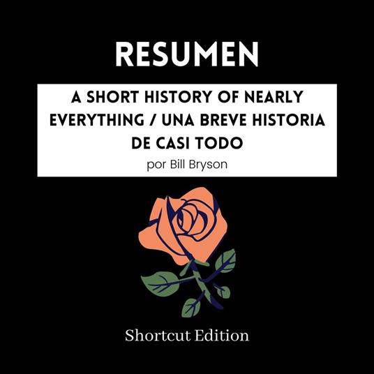 RESUMEN - A Short History Of Nearly Everything / Una breve historia de casi todo por Bill Bryson