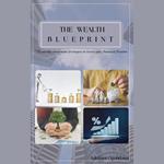 WEALTH BLUE PRINT, THE