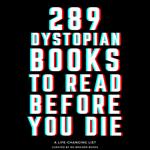 289 Dystopian Books to Read Before You Die