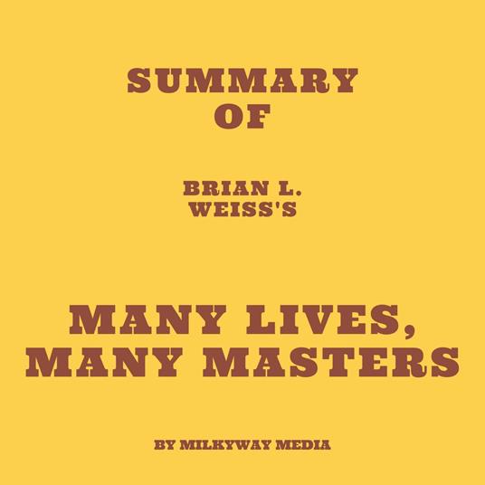 Summary of Brian L. Weiss's Many Lives, Many Masters