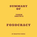 Summary of Tobin Smith's Foxocracy