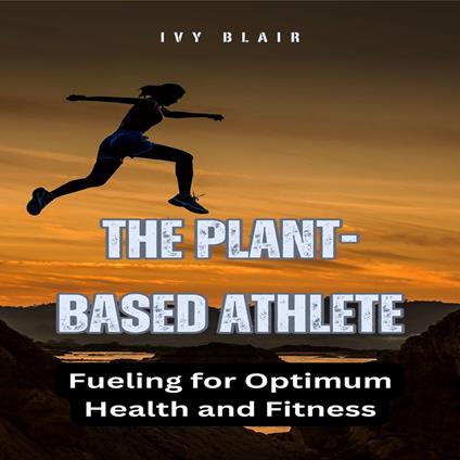 Plant-Based Athlete, The