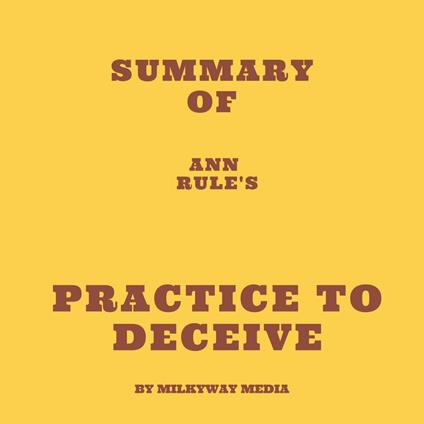 Summary of Ann Rule's Practice to Deceive