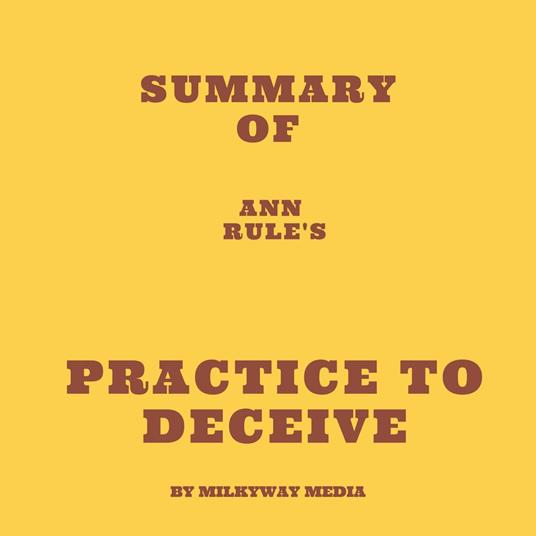 Summary of Ann Rule's Practice to Deceive