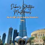 Dubai’s Strategic Masterpieces