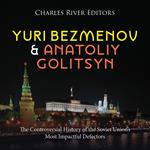 Yuri Bezmenov and Anatoliy Golitsyn: The Controversial History of the Soviet Union’s Most Impactful Defectors