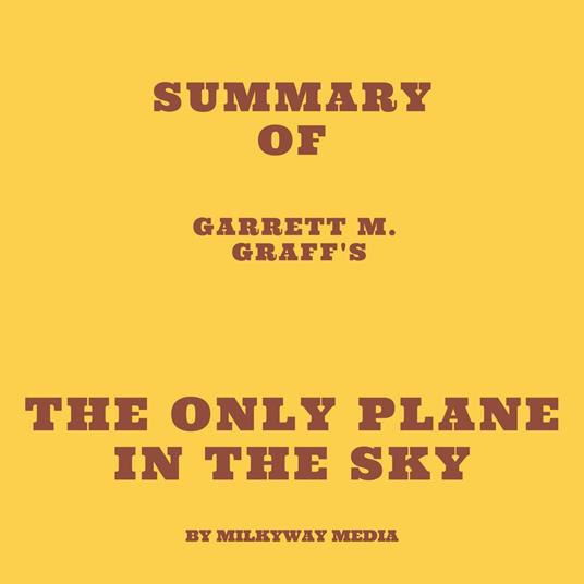 Summary of Garrett M. Graff's The Only Plane in the Sky