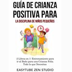 Guía de Crianza Positiva para la Disciplina de Niños Pequeños