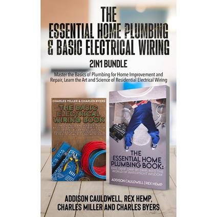 Essential Home Plumbing and Basic Electrical Wiring 2-in-1 Bundle:, The