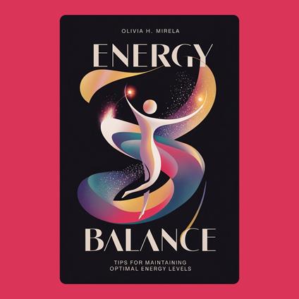 Energy Balance: Tips for Maintaining Optimal Energy Levels