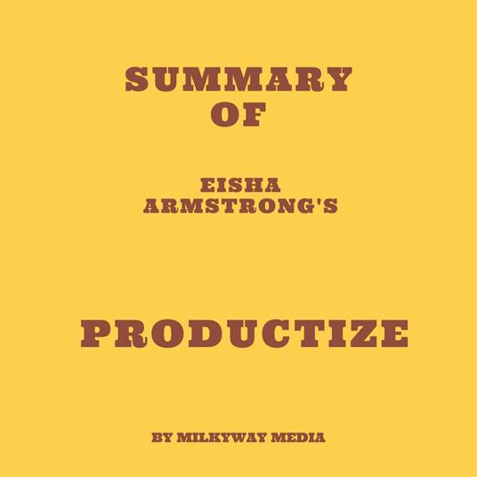Summary of Eisha Armstrong's Productize