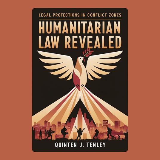 Humanitarian Law Revealed: Legal Protections in Conflict Zones