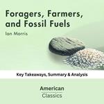 Foragers, Farmers, and Fossil Fuels by Ian Morris