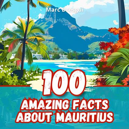 100 Amazing Facts about Mauritius