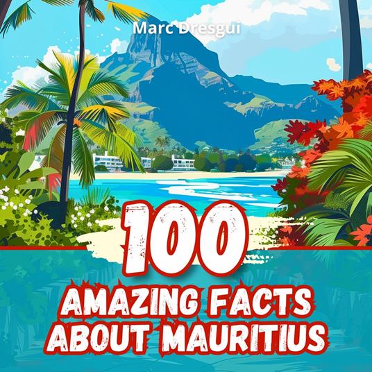 100 Amazing Facts about Mauritius