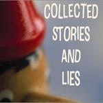 Collected Stories and Lies