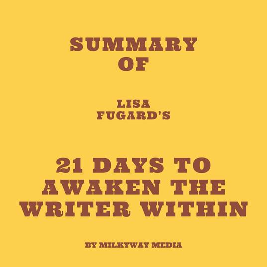 Summary of Lisa Fugard's 21 Days to Awaken the Writer Within
